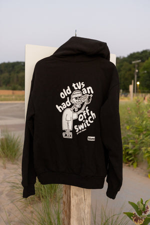 Old TVs Had an Off Switch - Hoodie